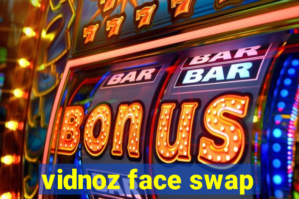 vidnoz face swap